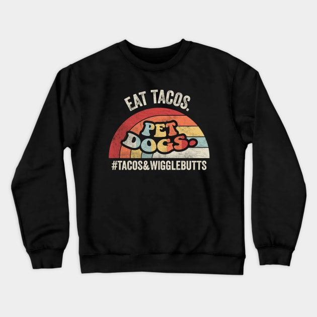 Retro Vintage Eat Tacos Pet Dogs Funny Taco Mexican Foodie Lover Cinco De Mayo Crewneck Sweatshirt by SomeRays